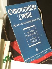 �kumenische Profile.  Nikolaus Ludwig Graf von Zinzendorf / Siegfried Bayer. John Wesley / Ernst Scholz