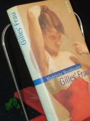 Gilles' Frau : Roman / Madeleine Bourdouxhe. Aus dem Franz. von Monika Schlitzer. Mit einem Nachw. von Faith Evans