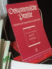 �kumenische Profile. Dr. John R. Mott / Martin Schlunk. William Paton / Martin Schlunk