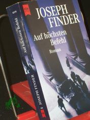 Auf h�chsten Befehl : Roman / Joseph Finder. Aus dem Amerikan. von Karin Dufner