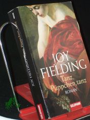 Tanz, P�ppchen, tanz : Roman / Joy Fielding. Dt. von Kristian Lutze