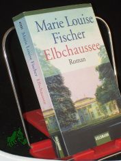 Elbchaussee : Roman / Marie Louise Fischer