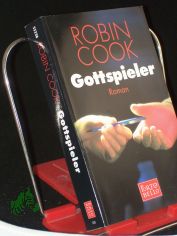 Gottspieler : Roman / Robin Cook. Aus dem Amerikan. von Claus Fischer