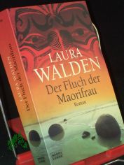 Der Fluch der Maorifrau : Roman / Laura Walden