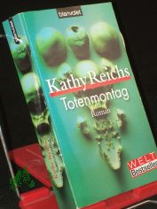 Totenmontag : Roman / Kathy Reichs. Dt. von Klaus Berr