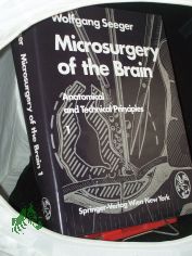 Seeger, Wolfgang: Microsurgery of the brain. -Band 1, Anatomical an Technical Principles