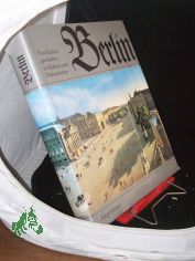Berlin : e. Kulturgeschichte in Bildern u. Dokumenten / Wolfgang Schneider. Bildausw. u. -zsstellung von Wolfgang Gottschalk