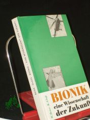 Bionik, eine Wissenschaft der Zukunft : Mittler zwischen Biologie u. Technik / Walter Beier ; Karl Glass. Illustrationen: Hasso Seyferth
