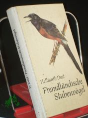 Fremdl�ndische Stubenv�gel / Hellmuth Dost. Mit 24 Taf. von Johannes Breitmeier
