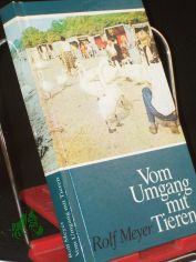 Vom Umgang mit Tieren : Geschichte e. Nachbarschaft / Rolf Meyer