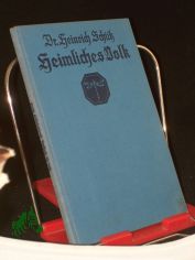 Heimliches Volk : Tierbilder von Waldrand u. Feldrain / Heinrich Sch�tz. Mit e. farbige Umschlagb. u. 10 Vollbildern im Text nach Orig. Zeichn. von Willy Planck