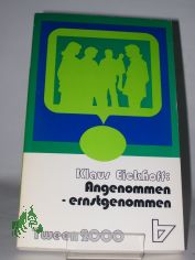 Angenommen - ernstgenommen : wenn junge Leute Christen sind / Klaus Eickhoff