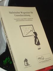 S�chsischer Wegweiser f�r Umwelterziehung : Verzeichnis ausgew�hlter Lernorte der ausserschulischen Umweltbildung / Umweltinstitut Leipzig e.V. Red.: Barbara Drabnig ; Barbara Renate Reinhardt