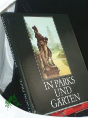 In Parks und G�rten / Renate u. Roger R�ssing ; Georg Piltz