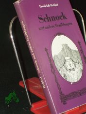 Schnock und andere Erz�hlungen / Friedrich Hebbel. Mit 15 Illustrationen von Regine Grube-Heinecke