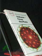 Vulkane, Feuer des Pluto : �ber vulkan. Prozesse u. ihre Bedeutung f�r d. Lagerst�ttenbildung / Michail M. Wassilewski. �bers.: Leo Korniljew