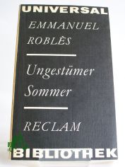 Ungest�mer Sommer : aus d. Franz. / Emmanuel Robl�s. �bers. von Evelyne Kolnberger. Nachw. von Brigitte S�ndig