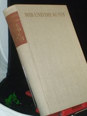 Wir und die Kunst : Eine Einf. in Kunstbetrachtung u. Kunstgeschichte / Wolfgang H�tt