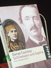 Schliemann und Sophia : eine Liebesgeschichte / Danae Coulmas