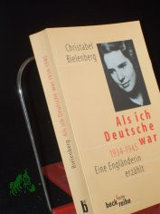 Als ich Deutsche war : 1934 - 1945 ; eine Engl�nderin erz�hlt / Christabel Bielenberg. Autoris. dt. Fassung von Christian Spiel