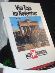 Vier Tage im November / Mit Beitr. von Walter Momper u. Helfried Schreiter. Hrsg. Klaus Liedtke