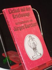 Elefant auf der Briefwaage : Feuilletons / J�rgen Borchert