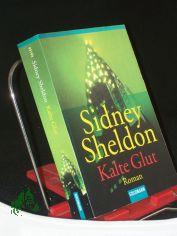 Kalte Glut : Roman / Sidney Sheldon. Aus dem Amerikan. von G�tz Pommer
