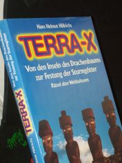 Terra X. - R�tsel alter Weltkulturen, Von den Inseln des Drachenbaums zur Festung der Sturmg�tter / hrsg. von Hans Helmut Hillrichs