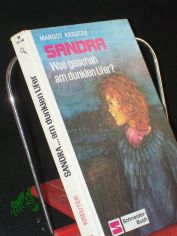 Sandra - Detektivin in Jeans - was geschah am dunklen Ufer? / Margot Kreuter