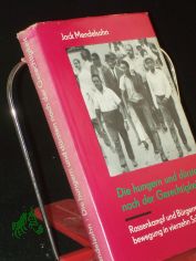 Die hungern und d�rsten nach der Gerechtigkeit : Rassenkampf u. B�rgerrechtsbewegg in 14 Schicksalen / Jack Mendelsohn. Die �bertr. aus d. Amerik. bes. Heinz Kloppenburg. Mit e. Vorw. v. G�nter Jacob