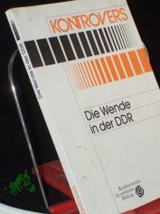 Die Wende in der DDR / Bundeszentrale f�r Politische Bildung. Gerhart Maier