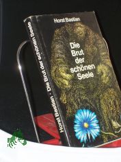 Die Brut der sch�nen Seele : Kriminalroman / Horst Bastian