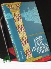 Insel der heiligen Stiere : Kulturgeschichtl. Roman / Hanna Klose-Greger. Mit Illustrationen von G�nter Blochberger