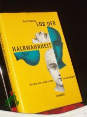 Lob der Halbwahrheit : warum wir so manches verschweigen / David Nyberg. Ins Dt. �bertr. von Henning Thies