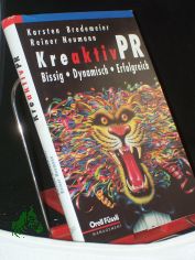 Kreaktiv-PR : bissig - dynamisch - erfolgreich / Karsten Bredemeier ; Reiner Neumann