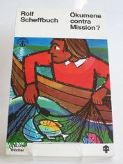 �kumene contra Mission? / Rolf Scheffbuch