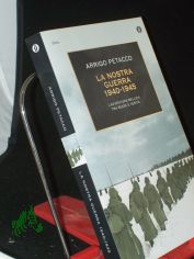 La nostra guerra 1940-1945: L'avventura bellica tra bugie e verit� (Italian Edition)