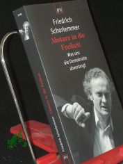 Absturz in die Freiheit : was uns die Demokratie abverlangt / Friedrich Schorlemmer