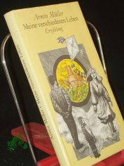 Meine verschiedenen Leben : Erz�hlung / Armin M�ller. Mit 8 Illustrationen von Christa Jahr