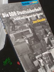 Die DDR-Staatssicherheit : Schild und Schwert der Partei / Bundeszentrale f�r Politische Bildung. Jens Gieseke unter Mitarb. von Doris Hubert