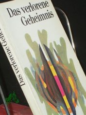 Das verlorene Geheimnis / hrsg. u. bearb. von Elisabeth Antkowiak