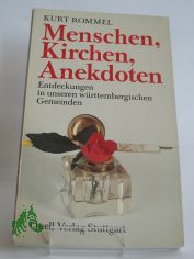 Menschen, Kirchen, Anekdoten : Entdeckungen in unseren w�rttemberg. Gemeinden / Kurt Rommel (Hg.)