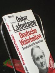 Deutsche Wahrheiten : die nationale und die soziale Frage / Oskar Lafontaine