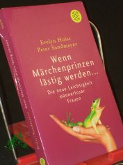 Wenn M�rchenprinzen l�stig werden... : die neue Leichtigkeit m�nnerloser Frauen / Evelyn Holst/Peter Sandmeyer