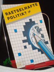 R�tselhafte Politik? : Demokratie querfeldein / Hrsg. Landeszentrale f�r Politische Bildung Baden-W�rttemberg, Stuttgart. Mitarb. Roland Bauer ... Red.: Sabine Keitel