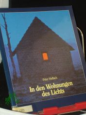 In den Wohnungen des Lichts / Peter Helbich. Mit Fotos von Hans J�rgen Rau