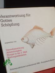 Verantwortung f�r Gottes Sch�pfung angesichts von Umweltzerst�rung, Arbeitslosigkeit, Hunger in der Dritten Welt, R�stungseskalation : Wort der Landessynode vom 14. November 1986 / Evang. Kirche von Westfalen, Landessynode 1986