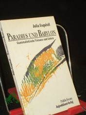 Paradies und Babylon : guatemaltek. Visionen u. Gebete / Julia Esquiv�l. Hrsg. u. �bers. von Marion Lahusen-Matth�us