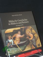 Biblische Geschichte in Bildern und Reimen : f�r Jung und Alt / Ingo und Solvey Resch