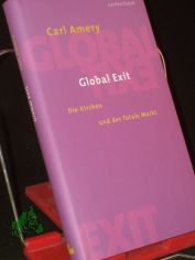 Global exit : die Kirchen und der totale Markt / Carl Amery